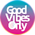 Good Vibes Only